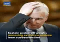Epstein probe: UK weighs removing ex-Prince Andrew from succession line